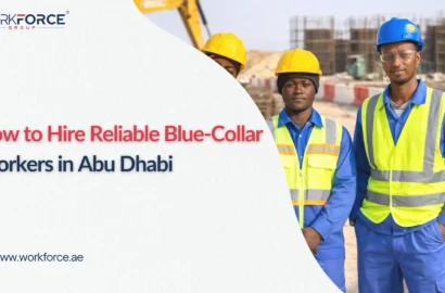 How to Hire Reliable Blue-Collar Workers in Abu Dhabi